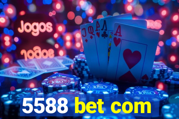 5588 bet com